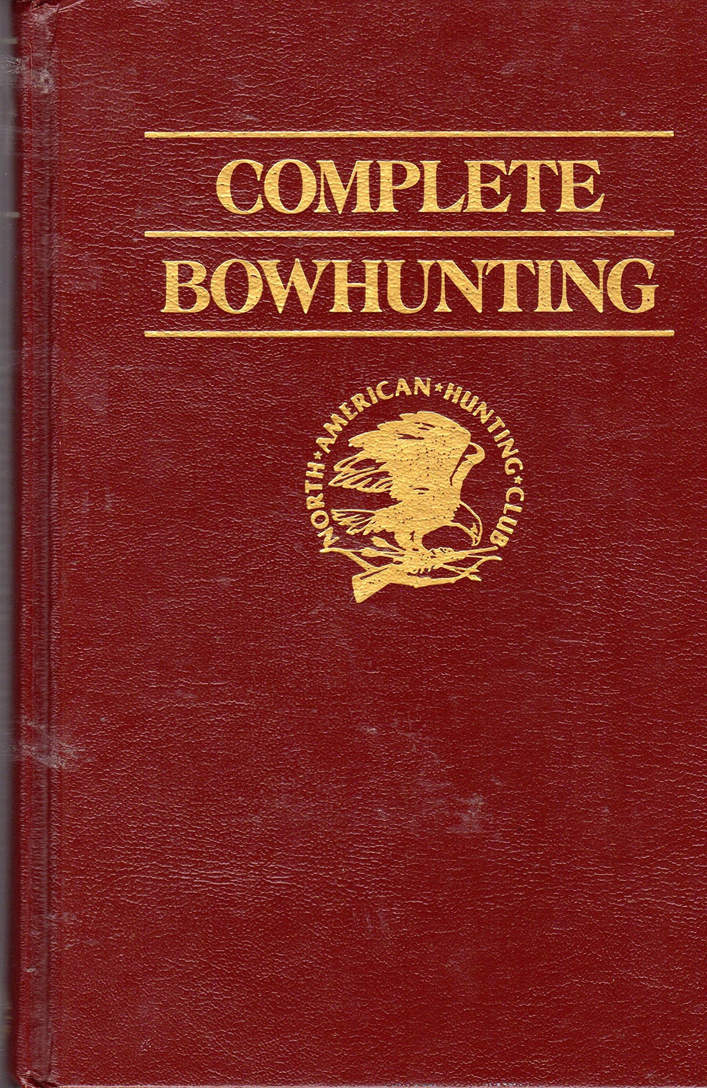 Complete Bowhunting (North American Hunting Club: Hunter's Information Series) book cover