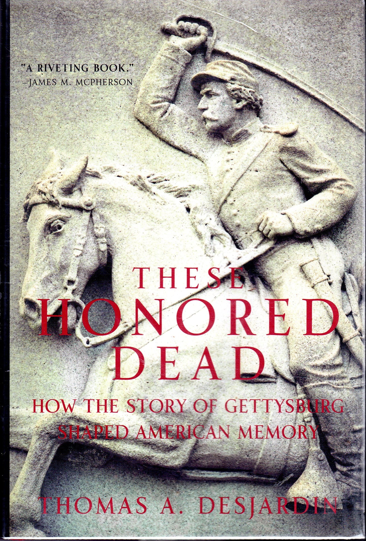 These Honored Dead: How the Story of Gettysburg Shaped American Memory book cover