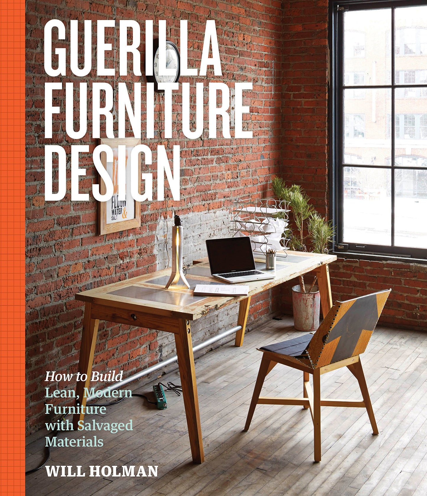Guerilla Furniture Design: How to Build Lean, Modern Furniture with Salvaged Materials book cover