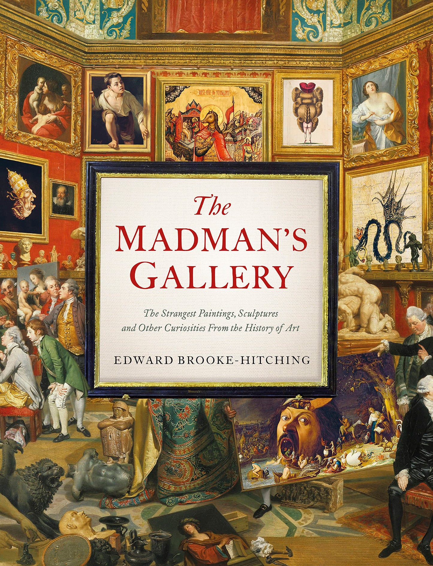 Madman's Gallery: The Strangest Paintings, Sculptures and Other Curiosities from the History of Art book cover