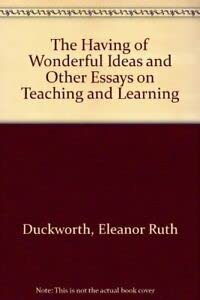 "The Having of Wonderful Ideas" and Other Essays on Teaching and Learning