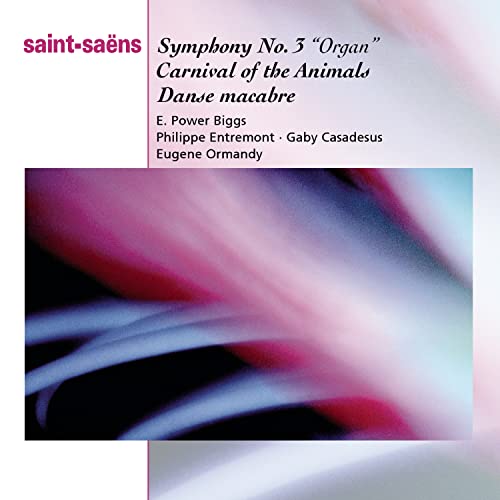 Saint-Saens: Symphony No. 3, Organ / Carnival of the Animals / Dance Macabre (Essential Classics)