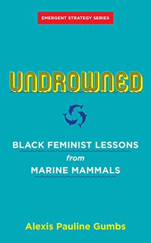 Undrowned: Black Feminist Lessons from Marine Mammals