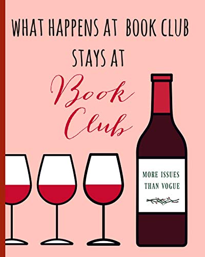 What happens at book club stays at book club: Reading log,Journal, Notebook, Keep track & review all of the books you have read! Perfect as a gift for any book lover.