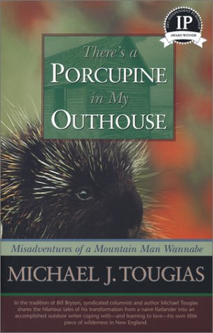 There's a Porcupine in My Outhouse: Misadventures of a Mountain Man Wannabe