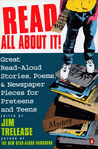 Read All about It!: Great Read-Aloud Stories, Poems, and Newspaper Pieces for Preteens and Teens