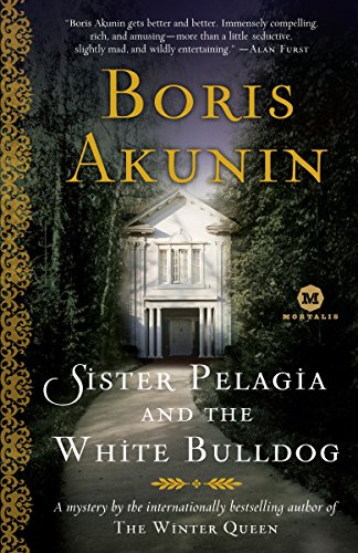Sister Pelagia and the White Bulldog: A Mystery by the Internationally Bestselling Author of the Winter Queen