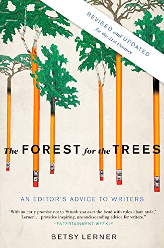 Forest for the Trees: An Editor's Advice to Writers (Revised, Updated)