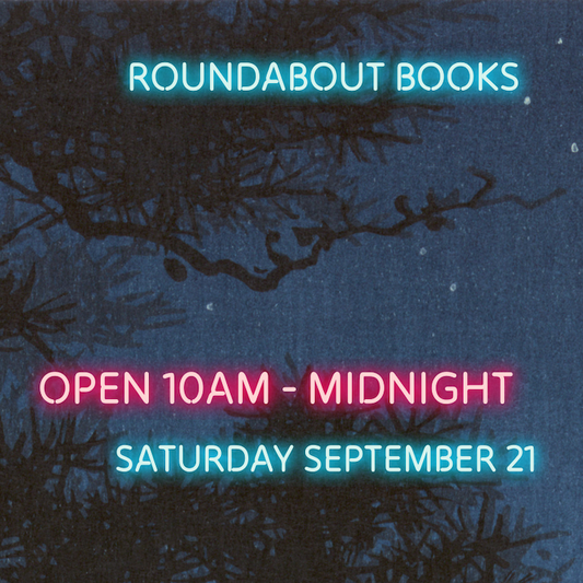 An Anti-Event: Roundabout Open 10am - Midnight this Saturday, September 21st