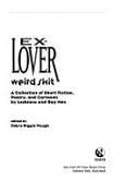 Ex-Lover Weird Shit: A Collection of Short Fiction, Poetry, & Cartoons by Lesbians & Gay Men book cover