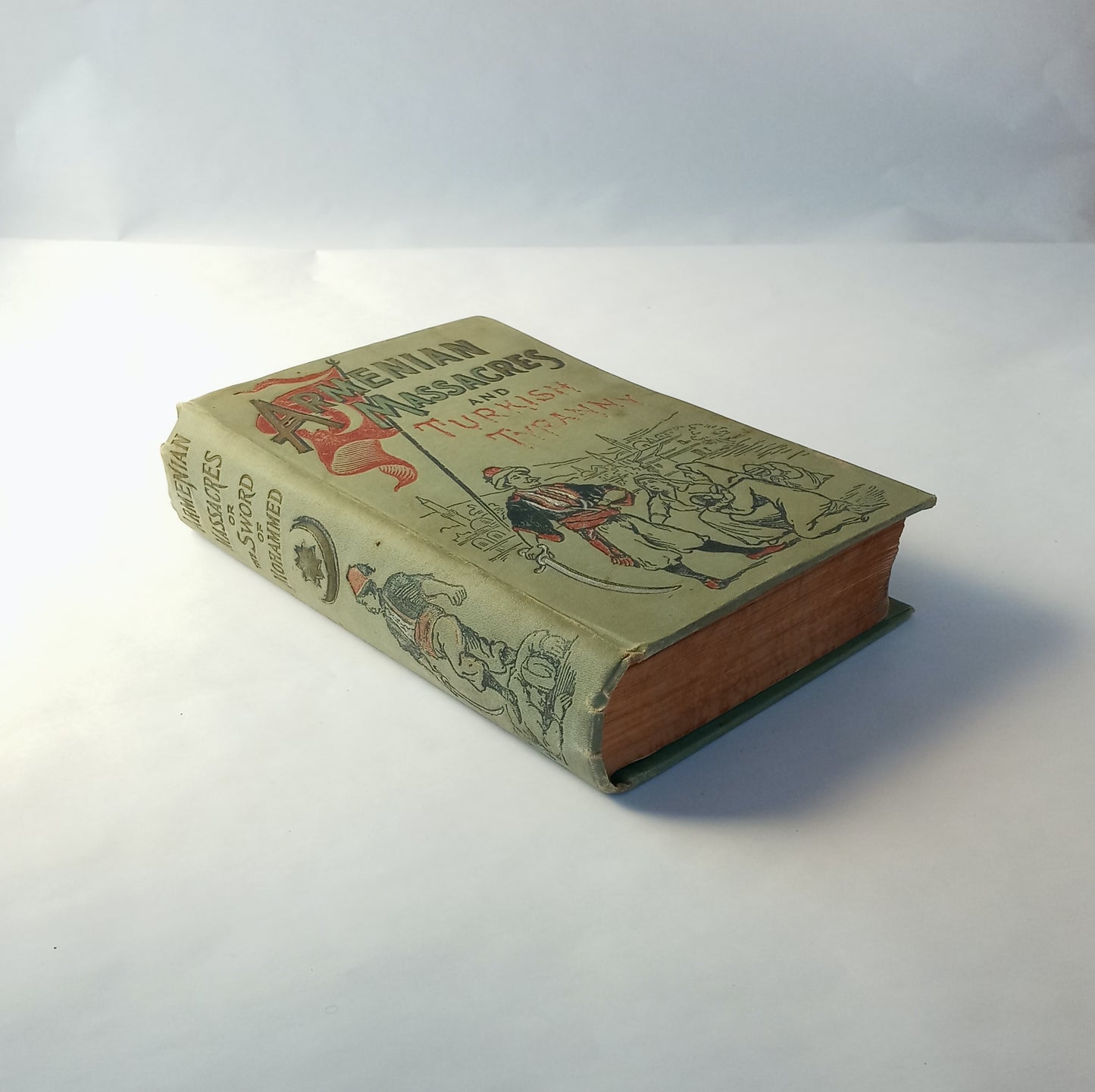 Armenian Massacres or The Sword of Mohammed, containing a complete and thrilling account of the terrible atrocities and wholesale murders committed in Armenia by Mohammedan fanatics, including a full account of the Turkish people, their history, governmen