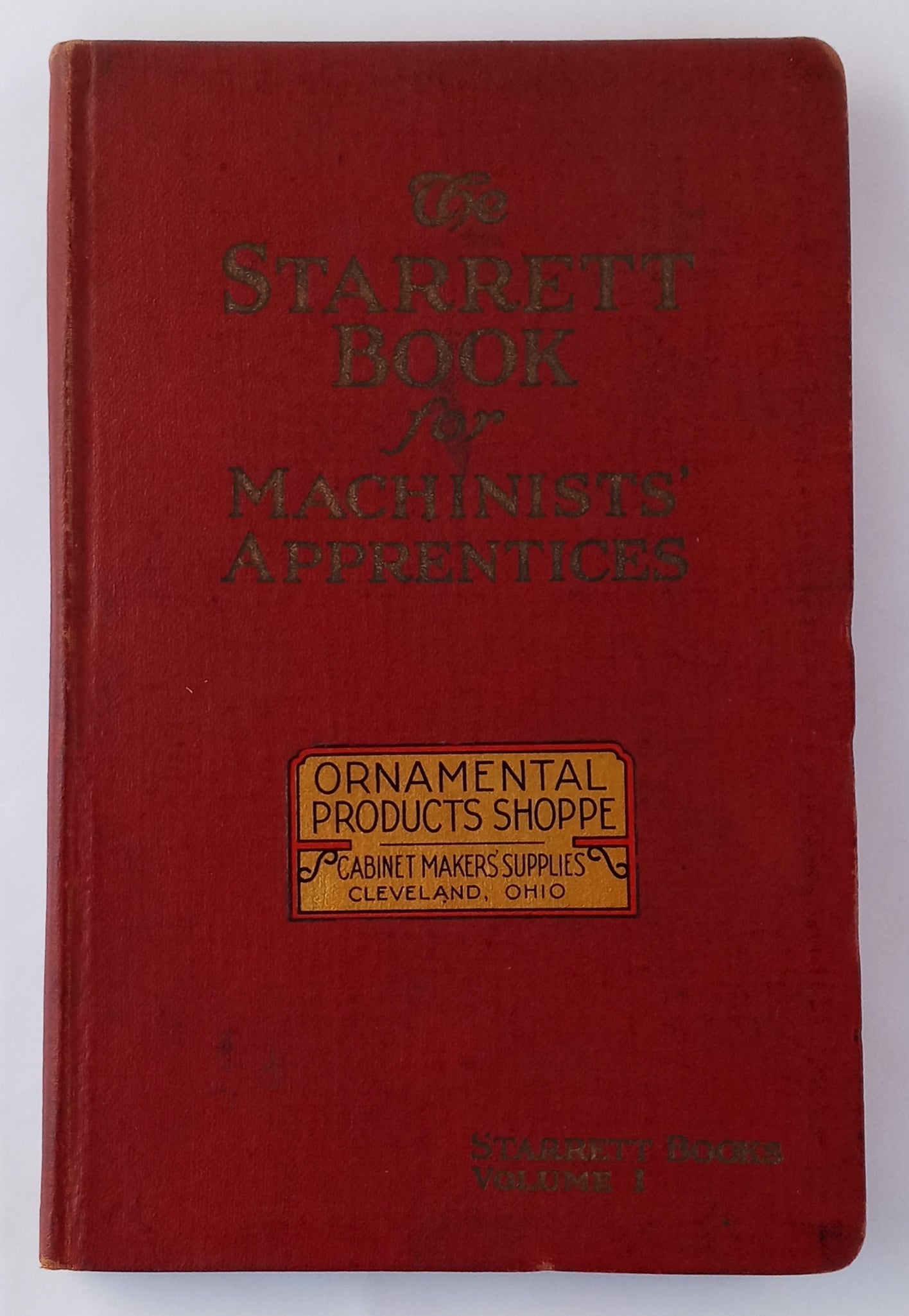 The Starrett Book for Machinists' Apprentices: Volume I of the Starrett Books book cover
