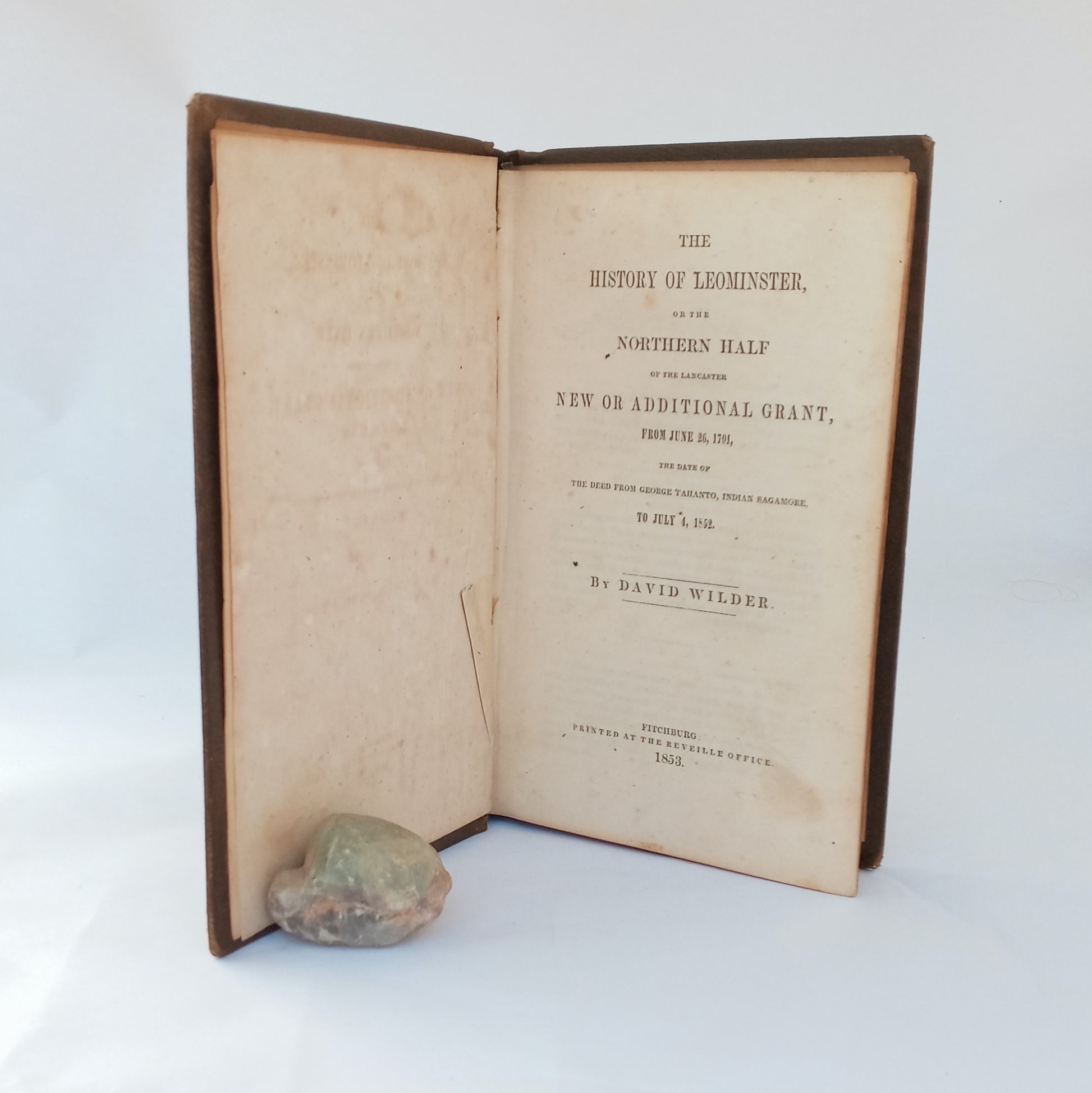 The History of Leominster, or the Northern Half of the Lancaster New or Additional Grant, from June 26, 1701, the date of the deed from George Tahanto, Indian Sagamore, to July 4, 1852. book cover