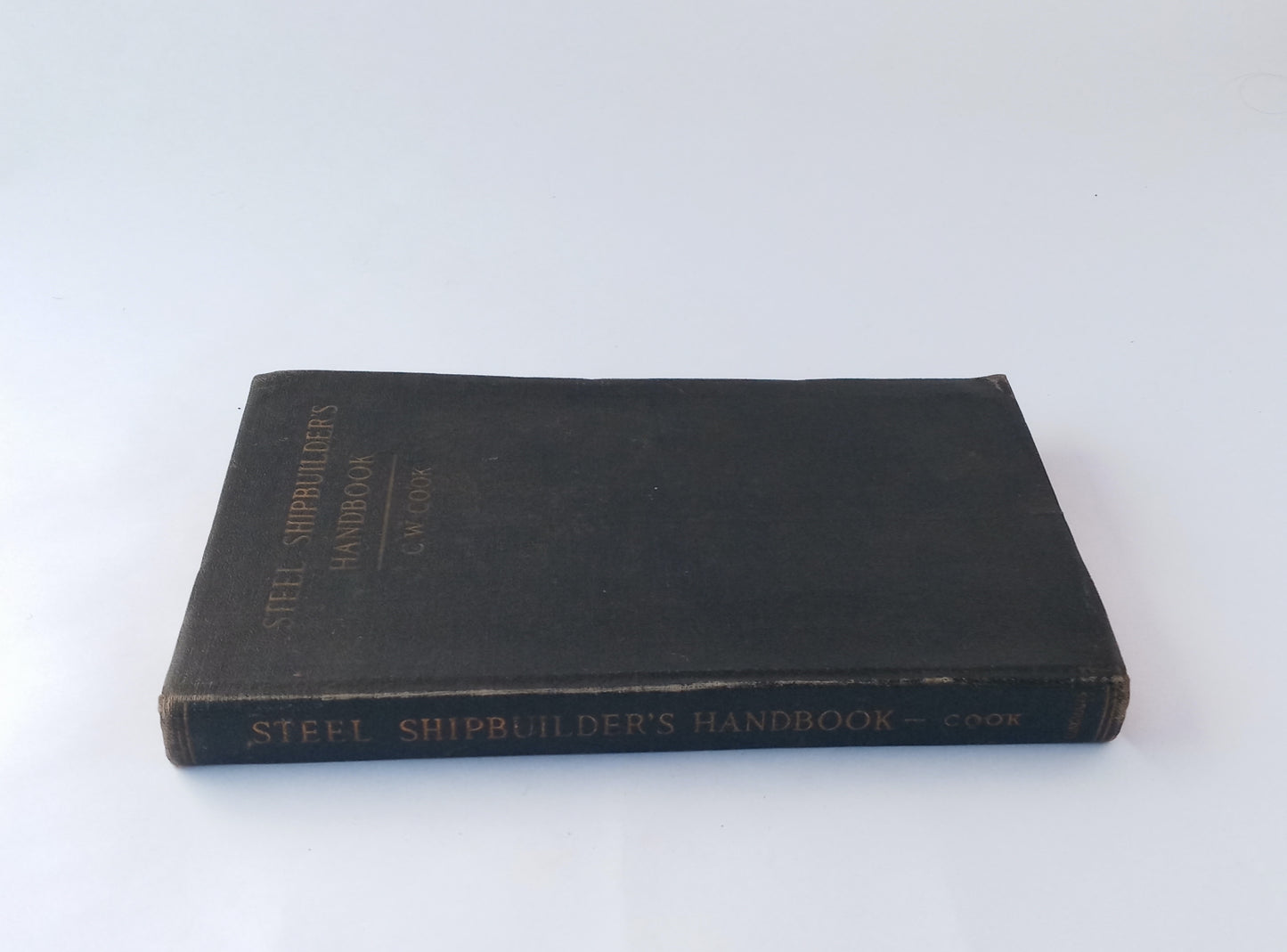 Steel Shipbuilder's Handbook: An encyclopedia of the names of parts, tools, operations, trades, abbreviations, etc., used in the building of steel ships book cover