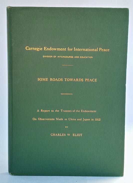 Carnegie Endowment for International Peace, Division of Intercourse and Education, Publication No. 1: Some Roads Towards Peace, A Report to the Trustees of the Endowment on Observations Made in China and Japan in 1912 book cover