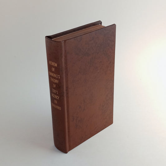 A Review of Doct. Emmons's Theory of God's Agency on Mankind; Addressed to the Congregational Clergy of New England. Also, a refutation of the views entertained by the advocates of that theory, respecting the necessity of the moral evil existing in the un