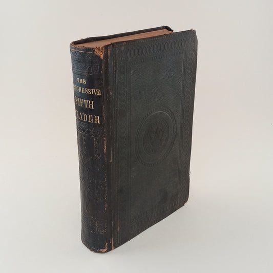 The Progressive Fifth, or Elocutionary Reader; in which the principles of elocution are illustrated by reading exercises in connection with the rules: for the use of schools and academies. book cover