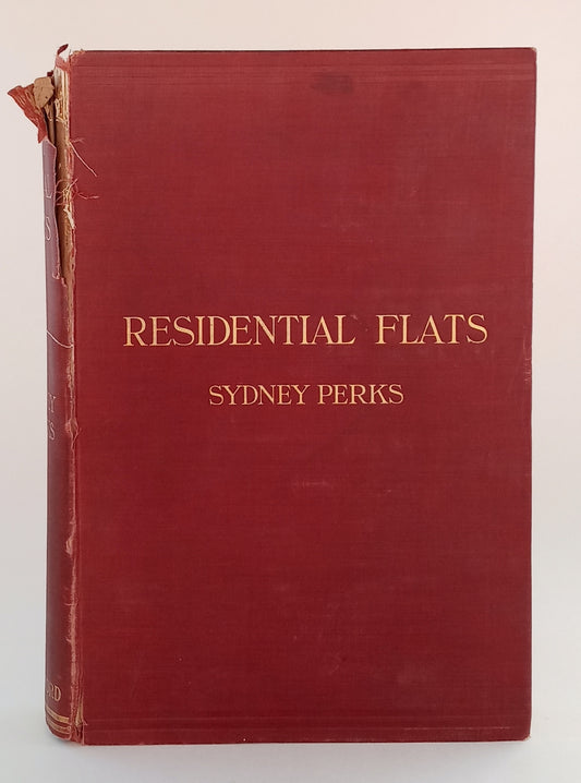 Residential Flats of All Classes including Artisans' Dwellings: A Practical Treatise on their Planning and Arrangement Together with Chapters on their History, Financial Matters, etc. with Numerous Illustrations book cover