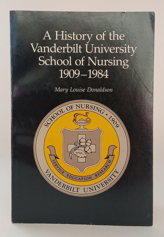 A History of the Vanderbilt School of Nursing, 1909-1984 book cover