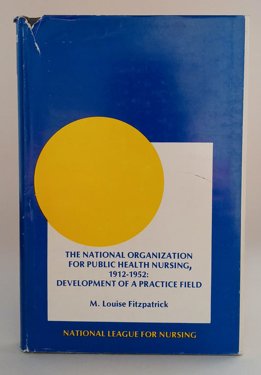 The National Organization for Public Health Nursing, 1912-1952: Development of a Practice Field book cover