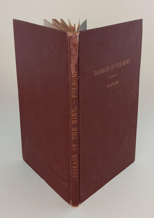 Disease of the Mind. Notes on the Early Management, European and American Progress, Modern Methods, etc., in the Treatment of Insanity, with especial reference to the needs of Massachusetts and the United States. book cover