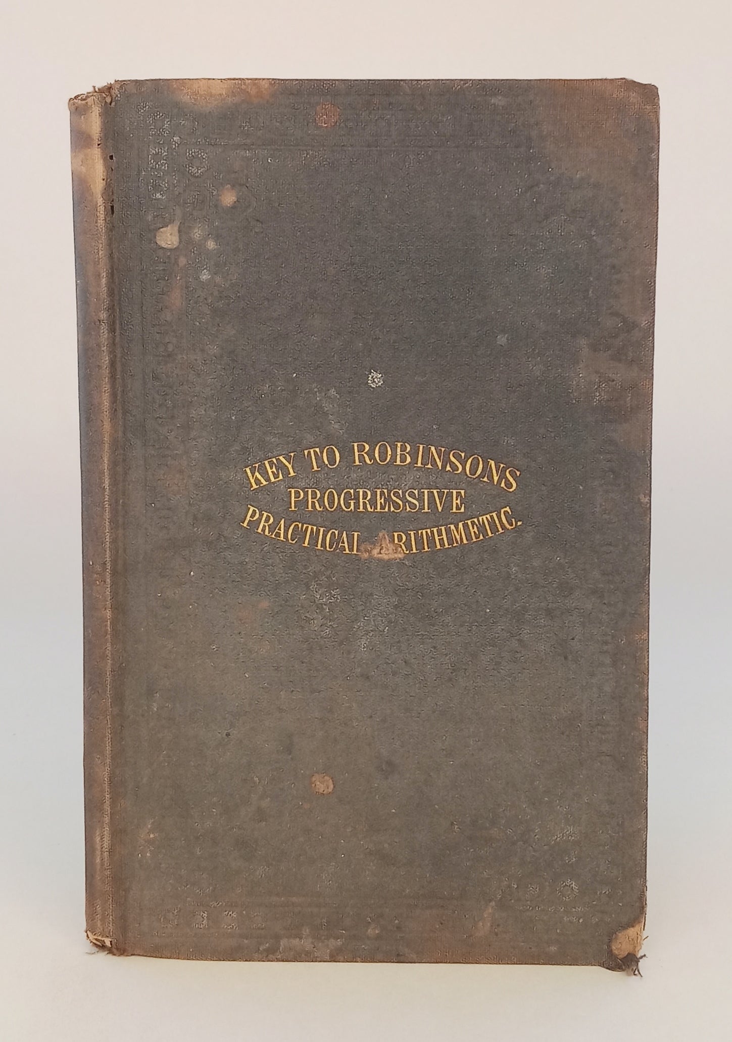 Key to the Progressive Practical Arithmetic, including Analysis of the Miscellaneous Examples in the Progressive Intellectual Arithmetic. For Teachers Only. book cover