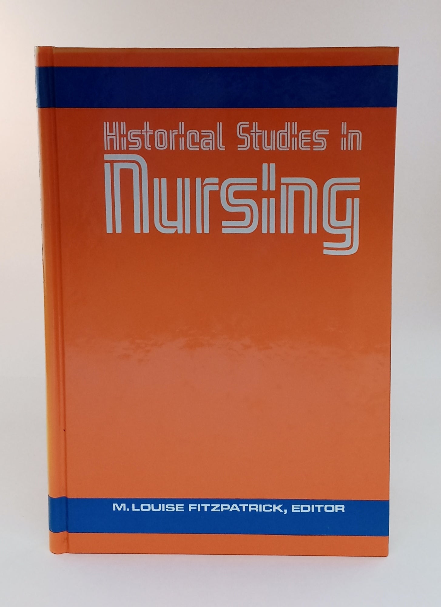 Historical Studies in Nursing: Papers Presented at the 15th Annual Stewart Conference on Research in Nursing, March 1977 book cover