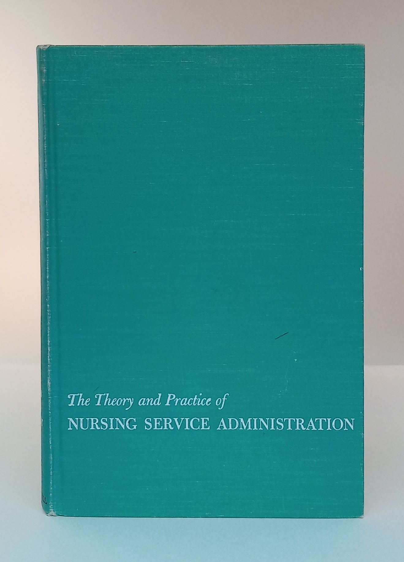 The Theory and Practice of Nursing Service Administration book cover