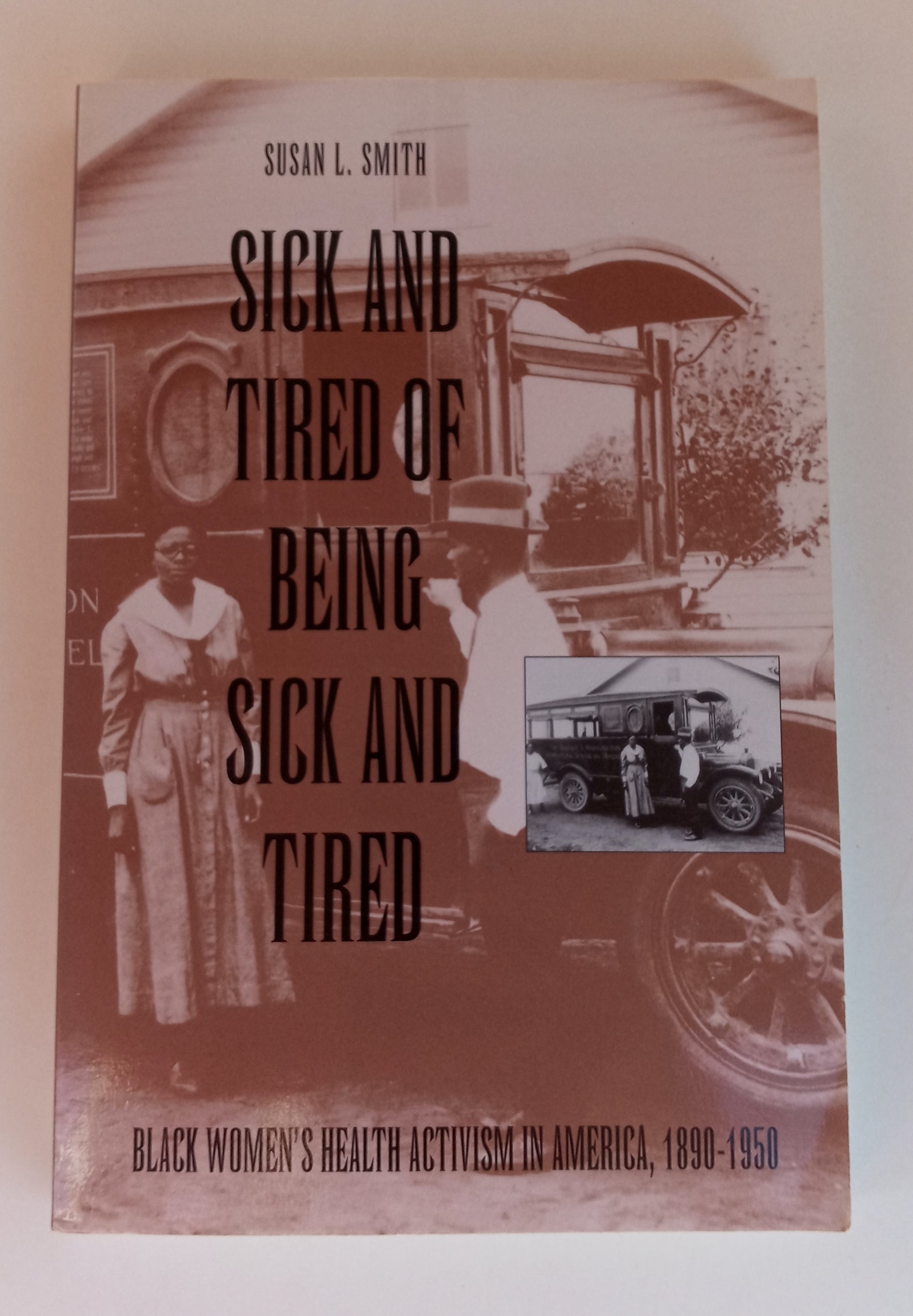 Sick and Tired of Being Sick and Tired: Black Women's Health Activism in America, 1890-1950 book cover