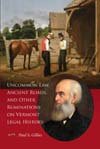 Uncommon Law, Ancient Roads, and Other Ruminations on Vermont Legal History