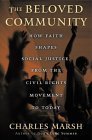 Beloved Community: How Faith Shapes Social Justice, from the Civil Rights Movement to Today