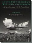 Southwest Florida's Wetland Wilderness: Big Cypress Swamp and the Ten Thousand Islands (Revised)