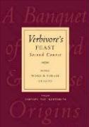 Verbivore's Feast Second Course: More Word & Phrase Origins book cover