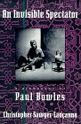 Invisible Spectator: A Biography of Paul Bowles book cover
