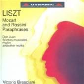 Liszt: Mozart & Rossini Paraphrases (Reminiscences de Don Juan S418 / 1st and 2nd Grande fantasie on Rossini's "Soirees musicales" S422-23 / Fantasie on Two Themes from Figaro [comp. Busoni] S697)