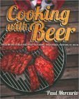 Cooking with Beer: Over 80 Delicious Recipes All Featuring the Unique Flavors of Beer book cover