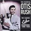 The Essential Otis Rush: The Classic Cobra Recordings 1956-1958