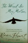 The Wind Is My Mother: The Life and Teachings of a Native American Shaman book cover