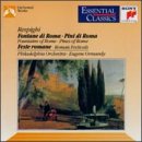 Respighi: Fountains of Rome / Pines of Rome (Essential Classics)