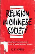 Religion in Chinese Society: A Study of Contemporary Social Functions of Religion & Some of Their Historical Factors