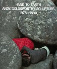 Hand to Earth Andy Goldsworth Scuplture 1976-1990
