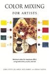 Color Mixing for Artists: Minimum Colors for Maximum Effect, Using Watercolors, Acrylics, and Oils book cover