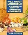 Wild about Mushrooms: The Cookbook of the Mycological Society of San Francisco