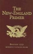 New-England Primer: Boston 1777; Patriotic Textbook Series