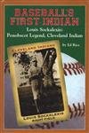 Baseball's First Indian: Louis Sockalexis: Penobscot Legend, Cleveland Indian