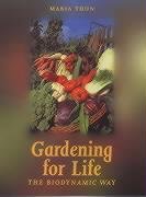 Gardening for Life: The Biodynamic Way