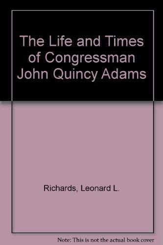 Life and Times of Congressman John Quincy Adams book cover