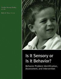 Is It Sensory or Is It Behavior?: Behavior Problem Identification, Assessment, and Intervention book cover