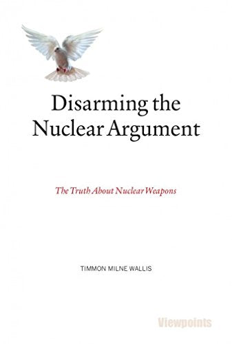 Disarming the Nuclear Argument: The Truth About Nuclear Weapons