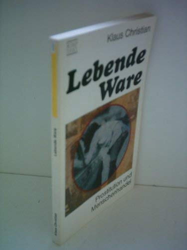 Lebende Ware. Prostitution und Menschenhandel